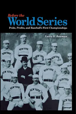 Before the World Series: Mândrie, profituri și primele campionate de baseball - Before the World Series: Pride, Profits, and Baseball's First Championships