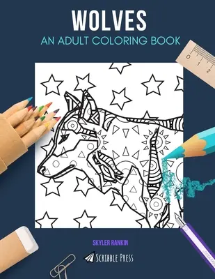 Lupi: AN ADULT COLORING BOOK: O carte de colorat cu lupi pentru adulți - Wolves: AN ADULT COLORING BOOK: A Wolves Coloring Book For Adults