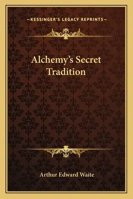 Tradiția secretă a alchimiei - Alchemy's Secret Tradition