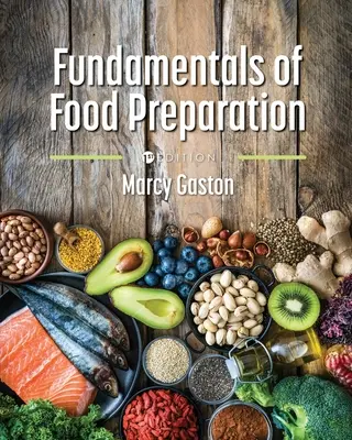 Bazele preparării alimentelor (Fundamentals of Food Preparation) - Fundamentals of Food Preparation
