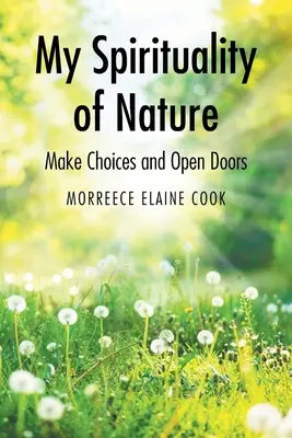 Spiritualitatea mea a naturii: Faceți alegeri și deschideți uși - My Spirituality of Nature: Make Choices and Open Doors