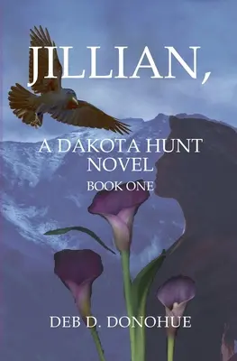 Jillian,: Un roman Dakota Hunt - Jillian,: A Dakota Hunt Novel