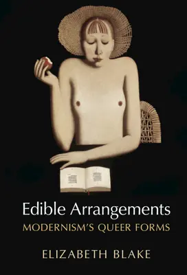 Edible Arrangements: Modernism's Queer Forms