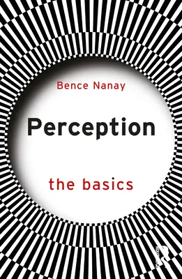 Percepția: Noțiuni de bază - Perception: The Basics