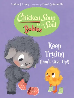 Supa de pui pentru suflet Bebeluși: Continuă să încerci (nu renunța!) - Chicken Soup for the Soul Babies: Keep Trying (Dont Give Up!)