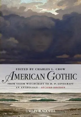 American Gothic: O antologie de la vrăjitoria din Salem la H. P. Lovecraft - American Gothic: An Anthology from Salem Witchcraft to H. P. Lovecraft