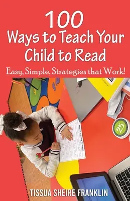 100 de moduri de a-ți învăța copilul să citească: Un ghid pentru părinți și profesori - 100 Ways to Teach Your Child to Read: A Guide for Parents and Teachers