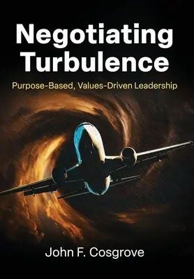 Negocierea turbulențelor: Leadership bazat pe scop și valori - Negotiating Turbulence: Purpose Based, Values Driven Leadership
