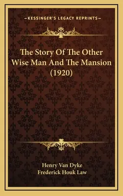 Povestea celuilalt înțelept și a conacului (1920) (The Story Of The Other Wise Man And The Mansion) - The Story Of The Other Wise Man And The Mansion (1920)