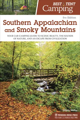 Best Tent Camping: Southern Appalachian și Smoky Mountains: Ghidul dvs. de campare cu mașina pentru frumusețea peisajului, sunetele naturii și o evadare din civilizație - Best Tent Camping: Southern Appalachian and Smoky Mountains: Your Car-Camping Guide to Scenic Beauty, the Sounds of Nature, and an Escape from Civiliz
