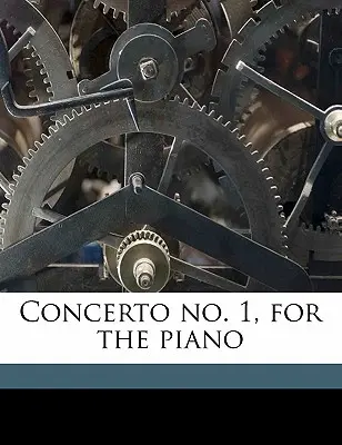 Concertul nr. 1, pentru pian - Concerto No. 1, for the Piano