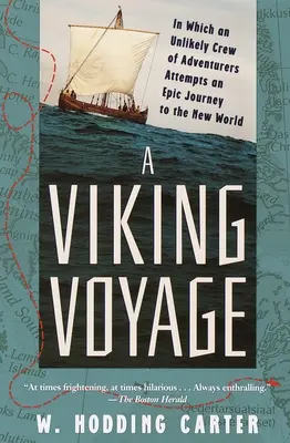 O călătorie vikingă: În care un echipaj improbabil de aventurieri încearcă o călătorie epică spre Lumea Nouă - A Viking Voyage: In Which an Unlikely Crew of Adventurers Attempts an Epic Journey to the New World