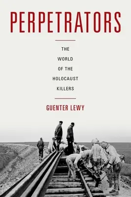Perpetratorii: Lumea ucigașilor din Holocaust - Perpetrators: The World of the Holocaust Killers