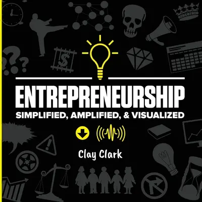Antreprenoriat: Simplificat, amplificat și vizualizat - Entrepreneurship: Simplified, Amplified, & Visualized