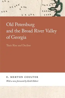Vechiul Petersburg și valea râului Broad din Georgia: Ascensiunea și declinul lor - Old Petersburg and the Broad River Valley of Georgia: Their Rise and Decline