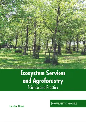 Serviciile ecosistemice și agroforesteria: Știință și practică - Ecosystem Services and Agroforestry: Science and Practice