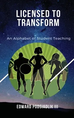 Licențiat să transforme: Un alfabet al predării studenților - Licensed to Transform: An Alphabet of Student Teaching