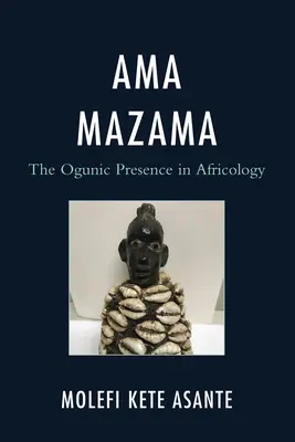 Ama Mazama: Prezența ogunică în africologie - Ama Mazama: The Ogunic Presence in Africology