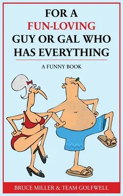 Pentru un tip sau o tipă care iubește distracția și care are totul: O carte amuzantă - For a Fun-Loving Guy or Gal Who Has Everything: A Funny Book