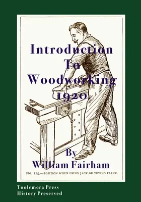 Introducere în prelucrarea lemnului 1920 - Introduction To Woodworking 1920