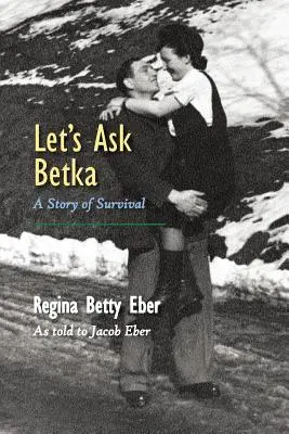 Să o întrebăm pe Betka: O poveste de supraviețuire - Let's Ask Betka: A Story of Survival