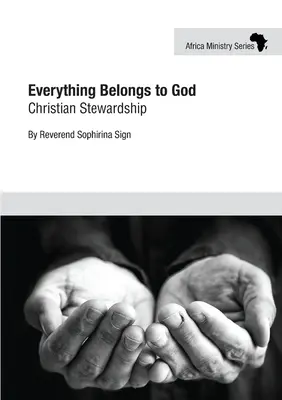Totul îi aparține lui Dumnezeu: Stewardship creștin - Everything Belongs to God: Christian Stewardship