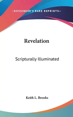 Apocalipsa: Scripturally Illuminated - Revelation: Scripturally Illuminated