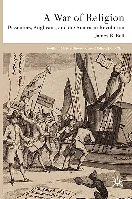 Un război al religiei: Disidenții, anglicanii și revoluția americană - A War of Religion: Dissenters, Anglicans and the American Revolution