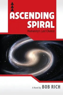Spirala ascendentă: Ultima șansă a umanității - Ascending Spiral: Humanity's Last Chance