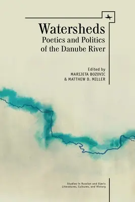Watersheds: Poetica și politica fluviului Dunărea - Watersheds: Poetics and Politics of the Danube River