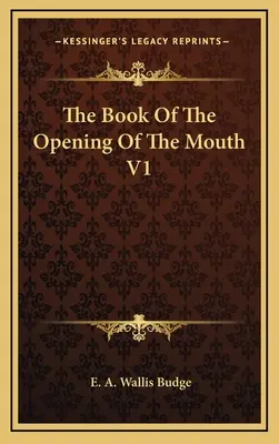 Cartea deschiderii gurii V1 - The Book of the Opening of the Mouth V1