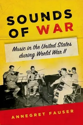 Sunetele războiului: Muzica în Statele Unite în timpul celui de-al Doilea Război Mondial - Sounds of War: Music in the United States During World War II