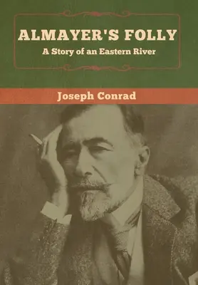 Nebunia lui Almayer: Povestea unui râu din est - Almayer's Folly: A Story of an Eastern River