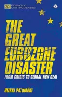 Marele dezastru al zonei euro: De la criză la New Deal global - The Great Eurozone Disaster: From Crisis to Global New Deal