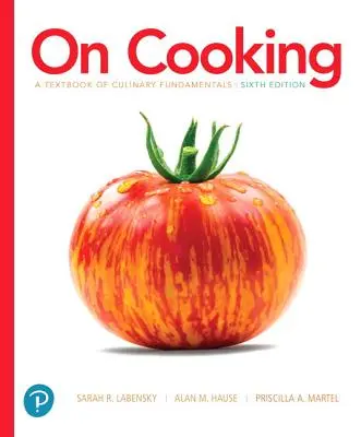 Despre gătit: A Textbook of Culinary Fundamentals - On Cooking: A Textbook of Culinary Fundamentals