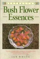 Esențe florale din tufișul australian - Australian Bush Flower Essences