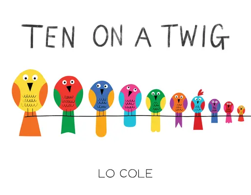 Ten on a Twig: O carte interactivă de numărat și de culcare pentru copii mici - Ten on a Twig: An Interactive Counting and Bedtime Book for Toddlers