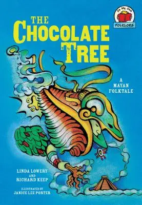 Copacul de ciocolată: [Un basm popular mayaș] - The Chocolate Tree: [A Mayan Folktale]
