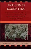 Fiicele lui Antigone? Gender, Genealogy, and the Politics of Authorship in 20th-Century Portuguese Women's Writing - Antigone's Daughters?: Gender, Genealogy, and the Politics of Authorship in 20th-Century Portuguese Women's Writing