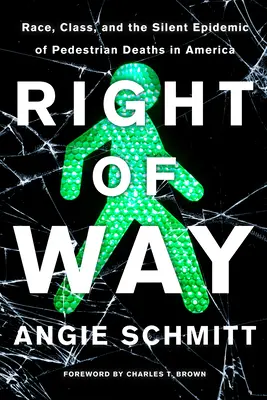 Dreptul de trecere: Rasă, clasă și epidemia tăcută a deceselor pietonilor în America - Right of Way: Race, Class, and the Silent Epidemic of Pedestrian Deaths in America