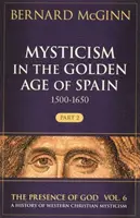 Misticismul în Epoca de Aur a Spaniei (1500-1650), 6: Partea 2 - Mysticism in the Golden Age of Spain (1500-1650), 6: Part 2