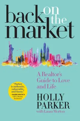 Înapoi pe piață: Ghidul unui agent imobiliar pentru dragoste și viață - Back on the Market: A Realtor's Guide to Love and Life