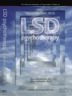 Psihoterapia LSD (ediția a 4-a): Potențialul vindecător al medicinei psihedelice - LSD Psychotherapy (4th Edition): The Healing Potential of Psychedelic Medicine