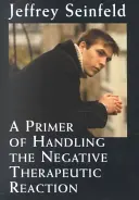 Un abecedar de gestionare a reacției terapeutice negative - A Primer of Handling the Negative Therapeutic Reaction