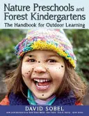 Nature Preschools and Forest Kindergartens: Manualul pentru învățarea în aer liber - Nature Preschools and Forest Kindergartens: The Handbook for Outdoor Learning