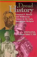Dread History: Leonard P. Howell și viziunile milenare în religia Rastafarian timpurie - Dread History: Leonard P. Howell and Millenarian Visions in the Early Rastafarian Religion