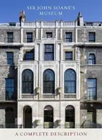 Muzeul lui Sir John Soane: O descriere completă - Sir John Soane's Museum: A Complete Description