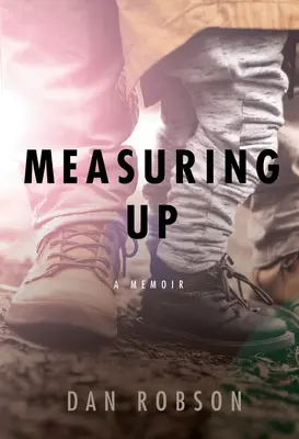 Measuring Up: A Memoir of Fathers and Sons (Memorii despre tați și fii) - Measuring Up: A Memoir of Fathers and Sons