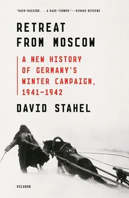 Retreat from Moscow: O nouă istorie a campaniei de iarnă a Germaniei, 1941-1942 - Retreat from Moscow: A New History of Germany's Winter Campaign, 1941-1942