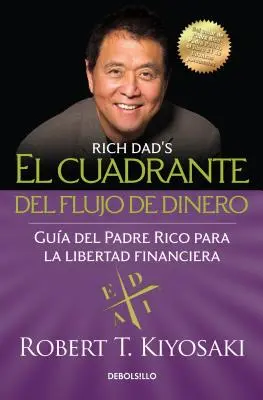 El Cuadrante del Flujo de Dinero / Cuadrantul fluxului de numerar al tatălui bogat - El Cuadrante del Flujo de Dinero / Rich Dad's Cashflow Quadrant